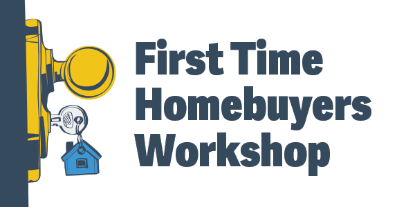 First Time Homebuyers Workshop